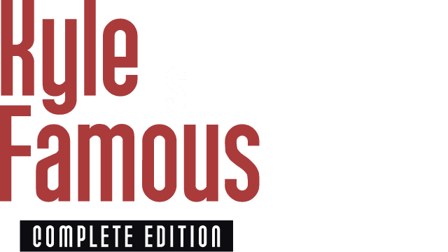 Kyle is Famous: Complete Edition