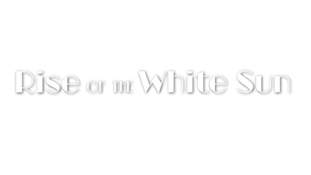 Rise Of The White Sun - 白日升