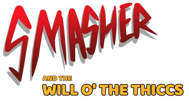 Smasher and the Will o' the Thiccs