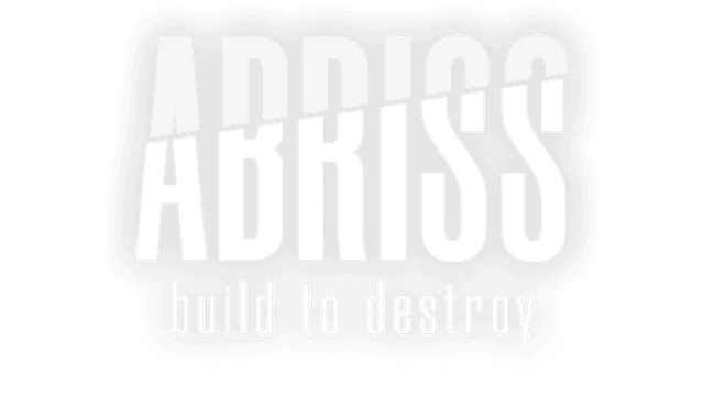 ABRISS - build to destroy