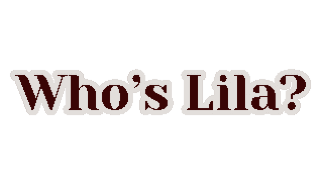 Who's Lila?