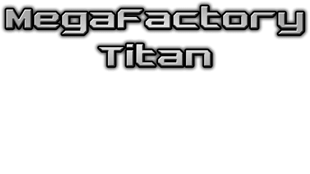 MegaFactory Titan