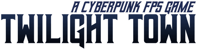 Twilight Town: A Cyberpunk FPS