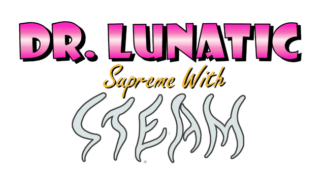 Dr. Lunatic Supreme With Steam