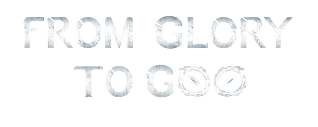 From Glory To Goo