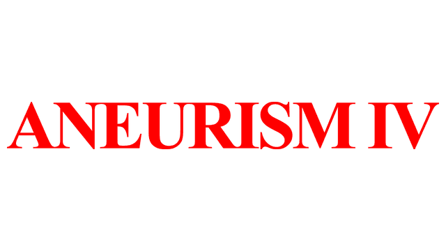 ANEURISM IV