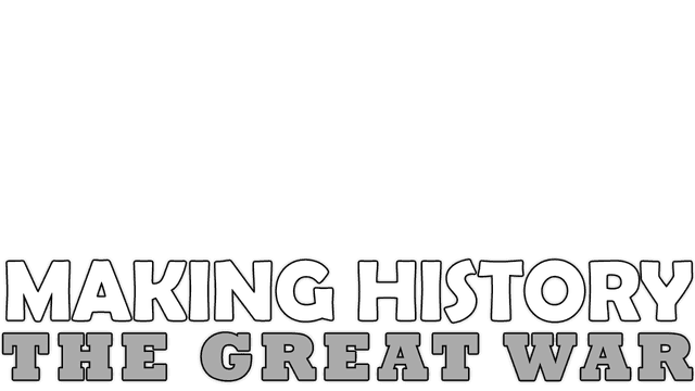 Making History: The Great War