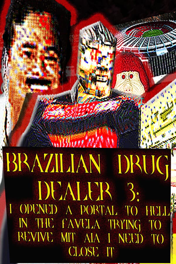 BRAZILIAN DRUG DEALER 3: I OPENED A PORTAL TO HELL IN THE FAVELA TRYING TO REVIVE MIT AIA I NEED TO CLOSE IT cover art