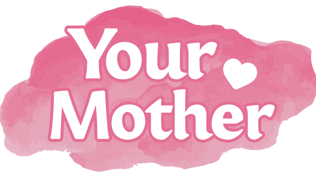 Your Mother