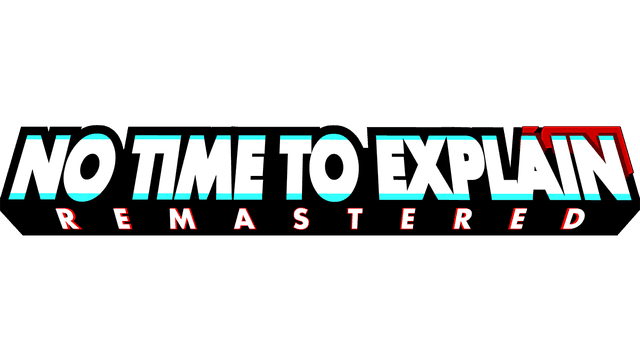 No Time To Explain Remastered