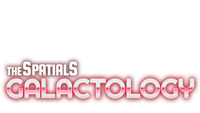 The Spatials: Galactology