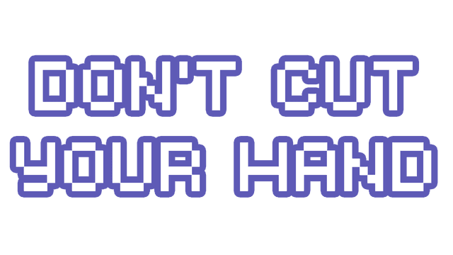 Don't cut your hand