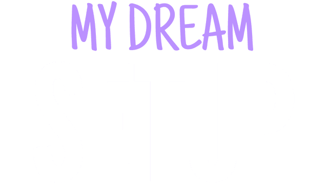My Dream Setup