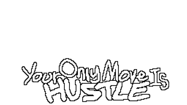 Your Only Move Is HUSTLE